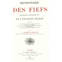 dictionnaire des Fiefs, seigneuries, châtellenies,etc. de l'ancienne France,