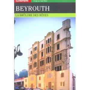 Beyrouth, la brûlure des rêves