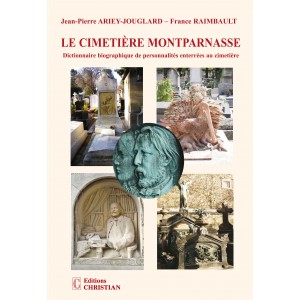 Le cimetière Montparnasse Dictionnaire biographique de personnalités enterrées au cimetière