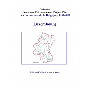 Communes d'hier communes d'aujourd'hui "la Belgique" : Province du Luxembourg