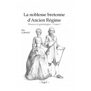 La noblesse bretonne d'Ancien Régime Preuves et généalogies - Tome 1