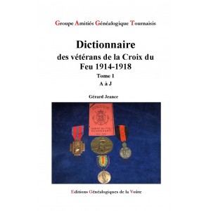 Dictionnaire des Vétérans de la Croix du Feu 1914-1918 Tome 1 A à J 