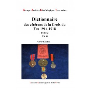 Dictionnaire des Vétérans de la Croix du Feu 1914-1918 Tome  2  K à Z