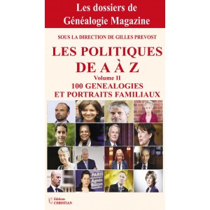 Les politiques de A à Z  - 100 généalogies et portraits familiaux - Volume I et II