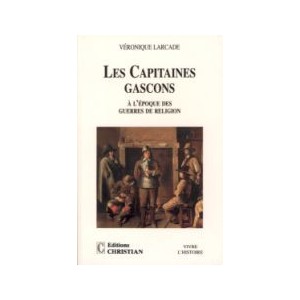 Les capitaines Gascons à l'époque des guerres de religion