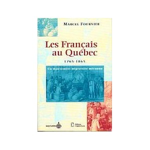 Les Français au Québec - 1765 / 1865