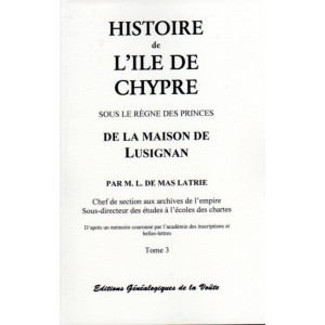 Histoire de l'Ile de Chypre sous le règne des princes de la maison de Lusignan Tome 3