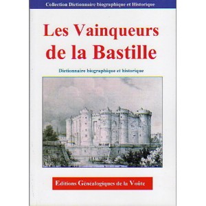 Les Vainqueurs de la Bastille - Dictionnaire biographique et historique