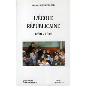 L'école républicaine 1870-1940