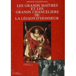 Les grands maîtres et les grands chanceliers de la Légion d'honneur