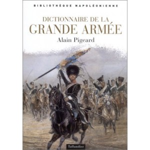 Dictionnaire de la Grande Arm&eacute;e