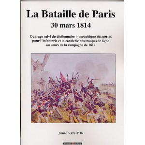 La Bataille de Paris - 30 mars 1814 Suivi du dictionnaire biographique des tués et blessés